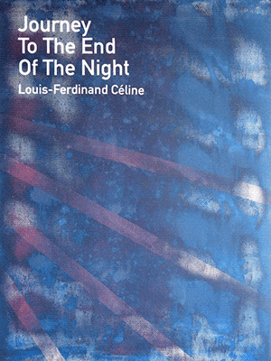 Луи-Фердинанд Селин. Путешествие на край ночи (1932)