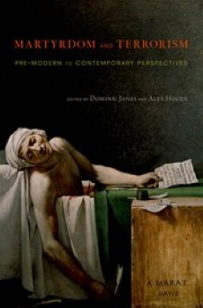 Martyrdom and Terrorism: Pre-Modern to Contemporary Perspectives