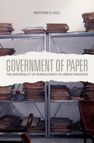 Government of Paper: the Materiality of Bureaucracy in Urban Pakistan