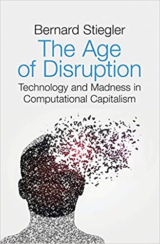 The Age of Disruption: Technology and Madness in Computational Capitalism