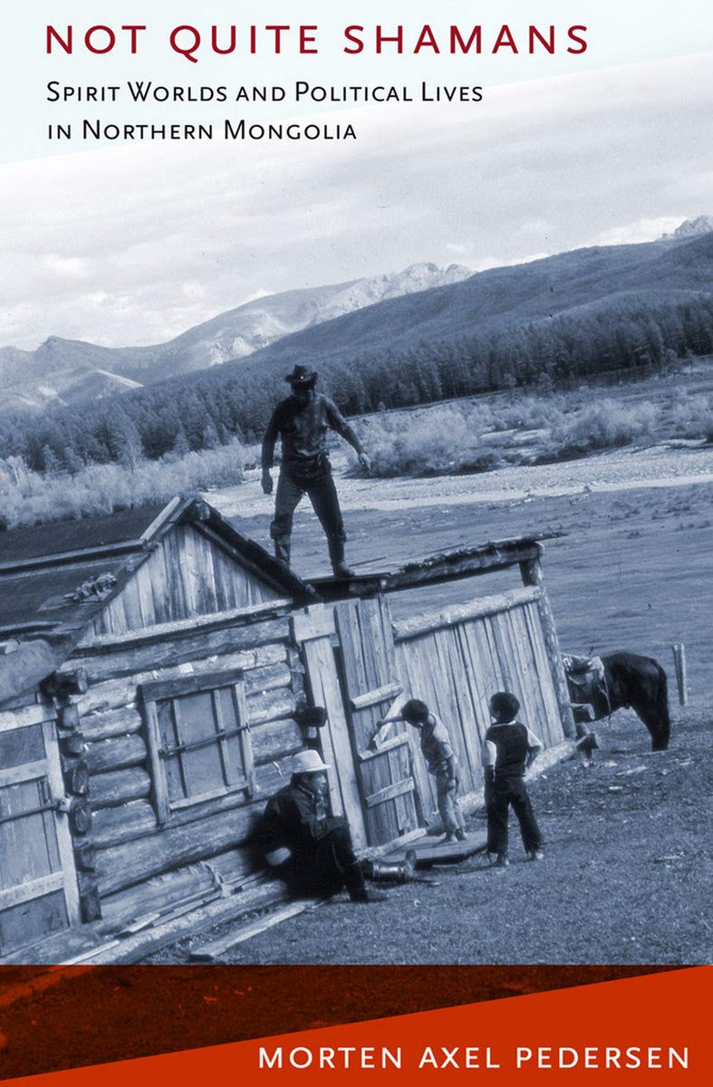 Not Quite Shamans: Spirit Worlds and Political Lives in Northern Mongolia (Culture and Society after Socialism)