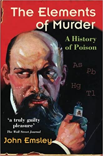 The Elements of Murder: A History of Poison