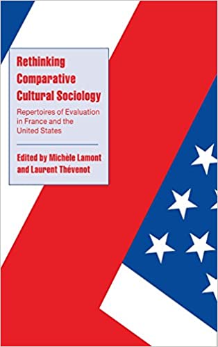 Rethinking Comparative Cultural Sociology. Repertoires of Evaluation in France and the United States
