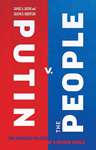 Putin v. the People: The Perilous Politics of a Divided Russia