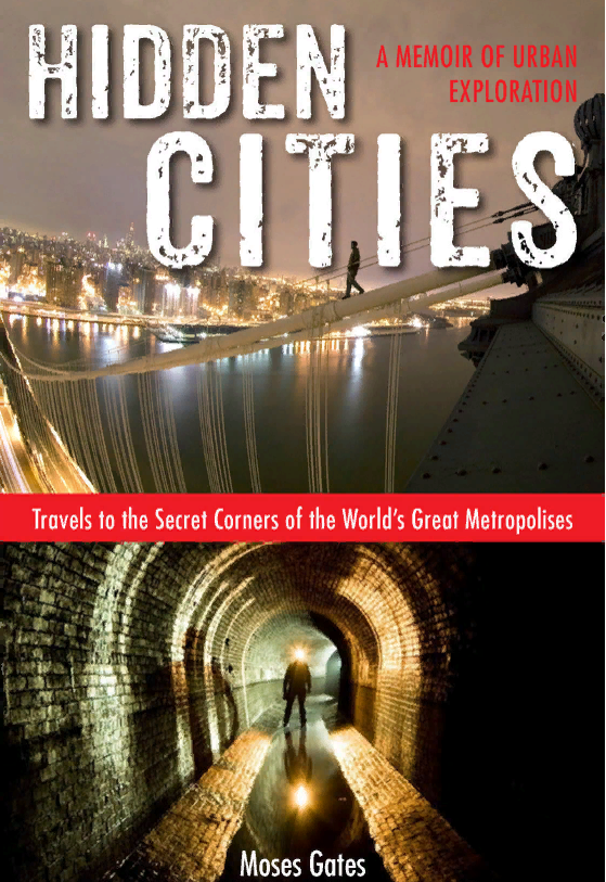 Hidden Cities: Travels to the Secret Corners of the World's Great Metropolises