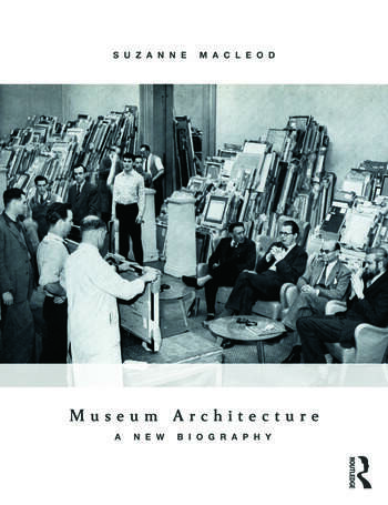 Museum Architecture. A New Biography