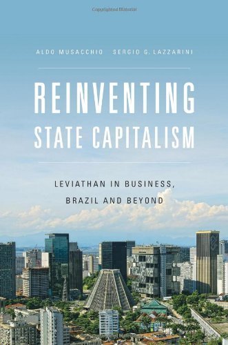 Reinventing State Capitalism: Leviathan in Business, Brazil and Beyond