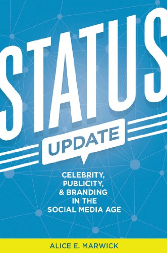 Status Update: Celebrity, Publicity, and Branding in the Social Media Age
